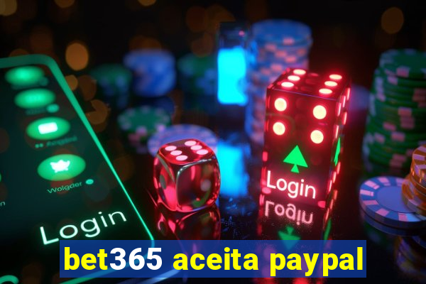 bet365 aceita paypal