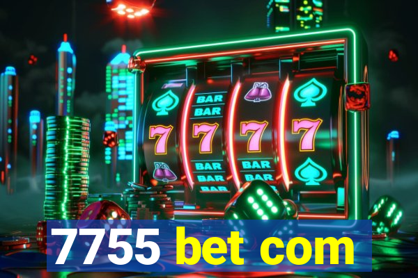 7755 bet com