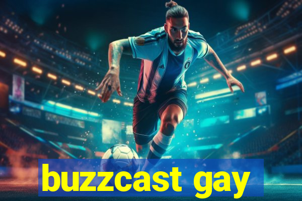 buzzcast gay