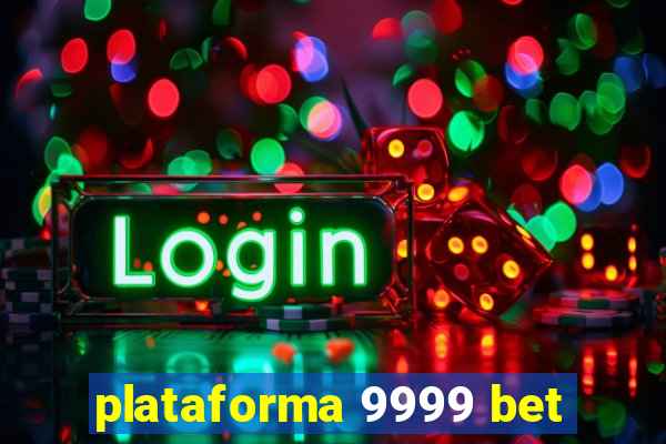 plataforma 9999 bet