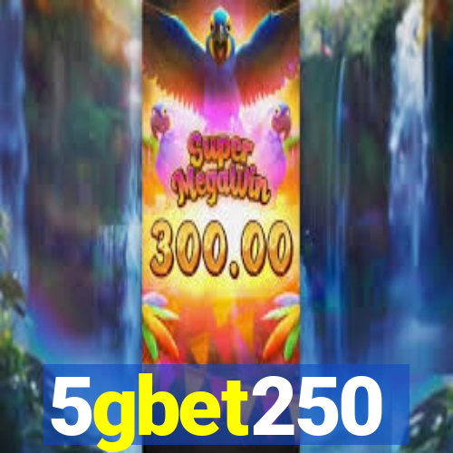 5gbet250