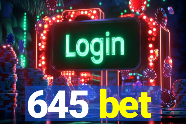 645 bet