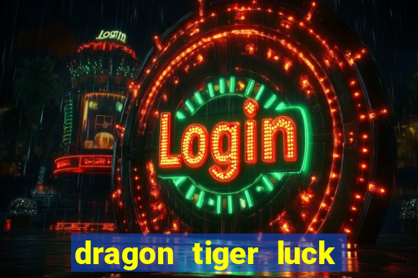 dragon tiger luck demo dinheiro infinito