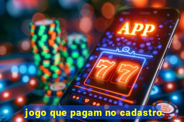 jogo que pagam no cadastro