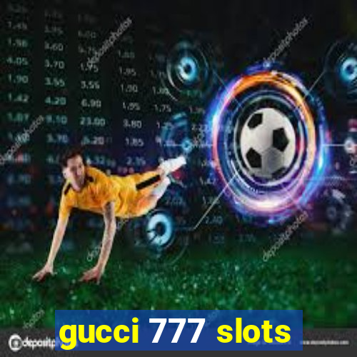 gucci 777 slots