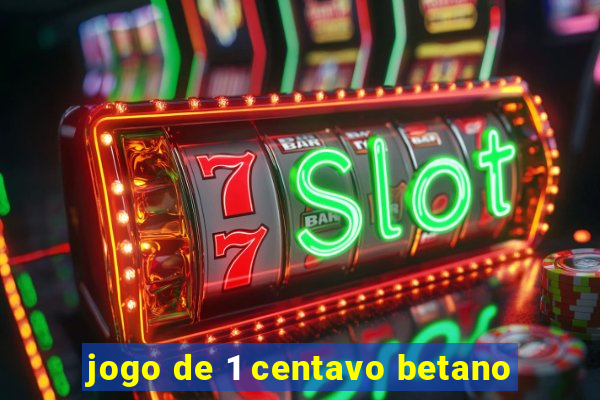 jogo de 1 centavo betano