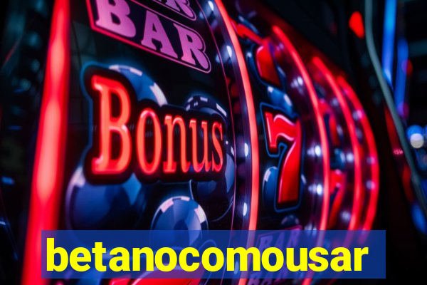 betanocomousar