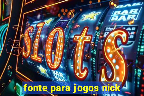 fonte para jogos nick