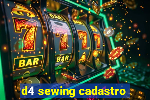 d4 sewing cadastro