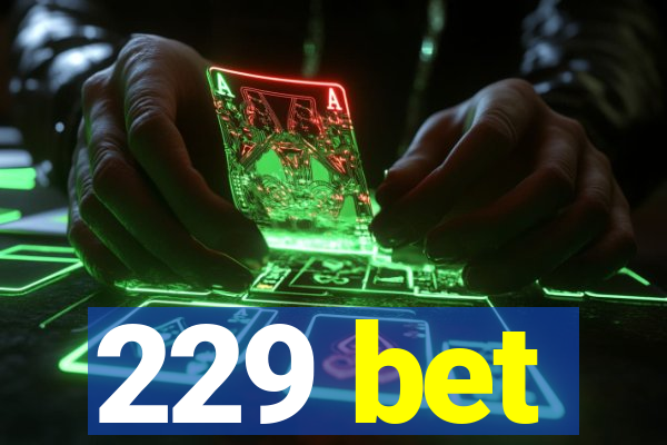 229 bet