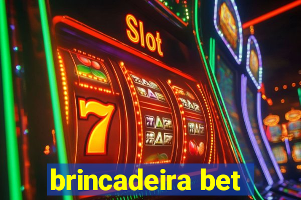 brincadeira bet