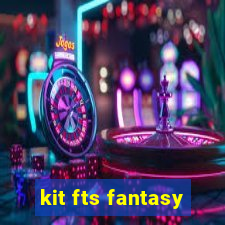 kit fts fantasy