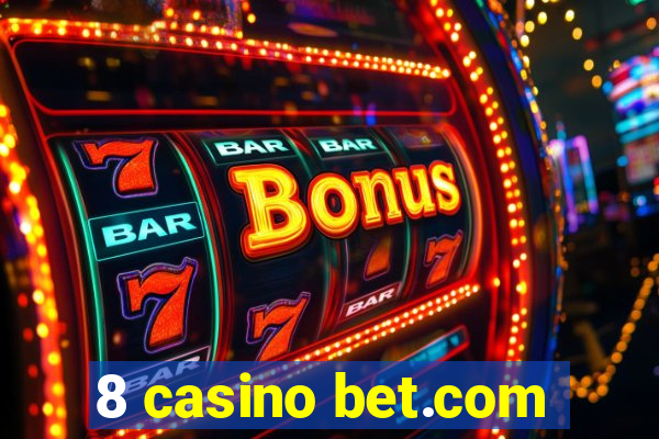 8 casino bet.com