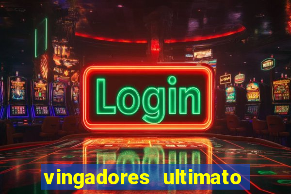 vingadores ultimato filme completo dublado