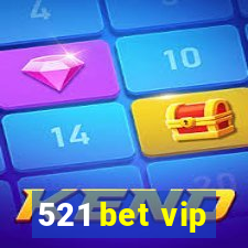 521 bet vip