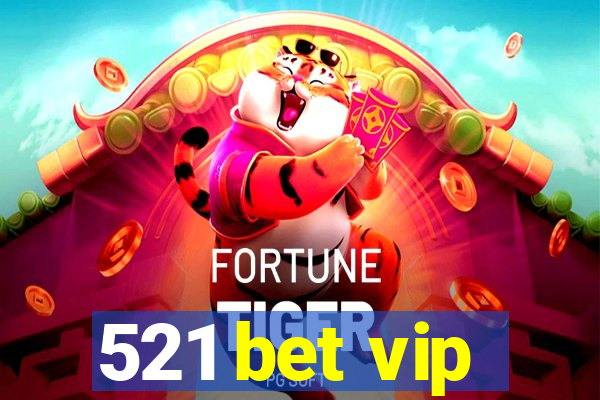 521 bet vip