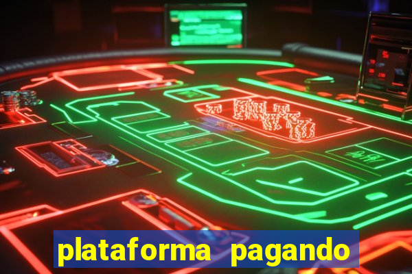 plataforma pagando bem hoje