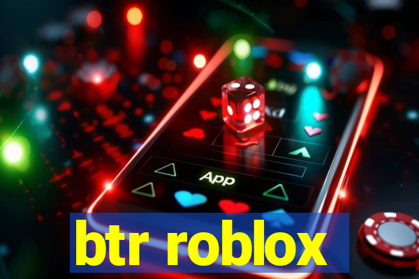 btr roblox