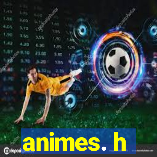 animes. h