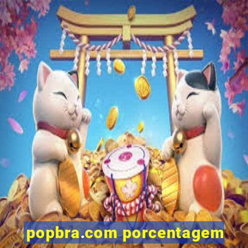 popbra.com porcentagem