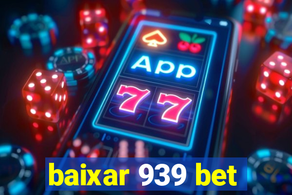 baixar 939 bet