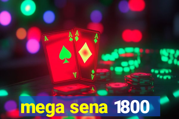 mega sena 1800