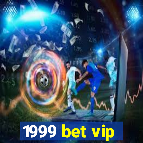 1999 bet vip