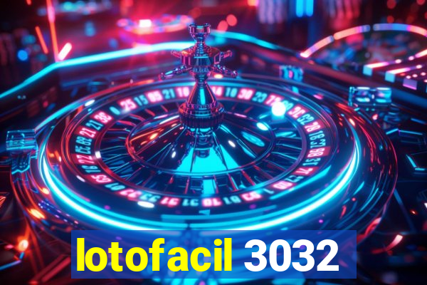 lotofacil 3032