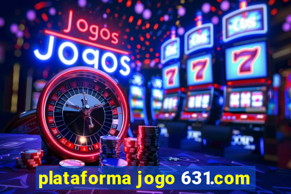 plataforma jogo 631.com