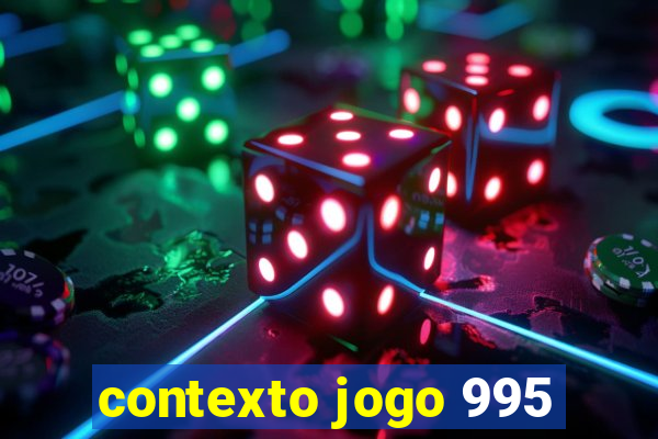 contexto jogo 995