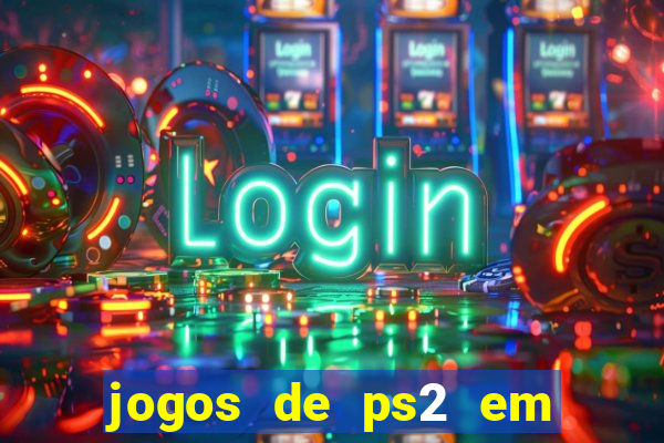 jogos de ps2 em formato iso