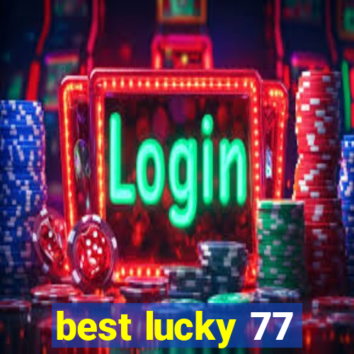 best lucky 77