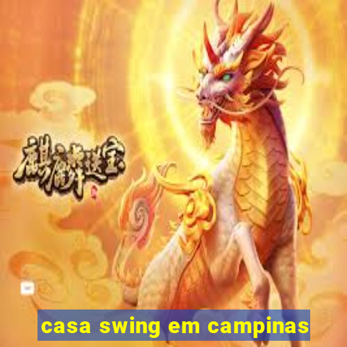 casa swing em campinas