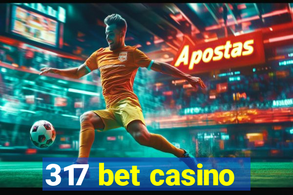 317 bet casino