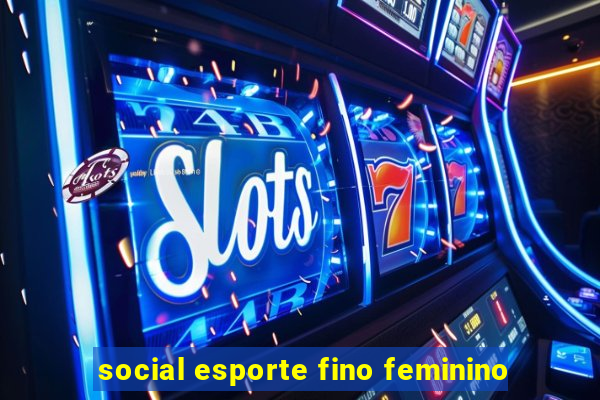 social esporte fino feminino