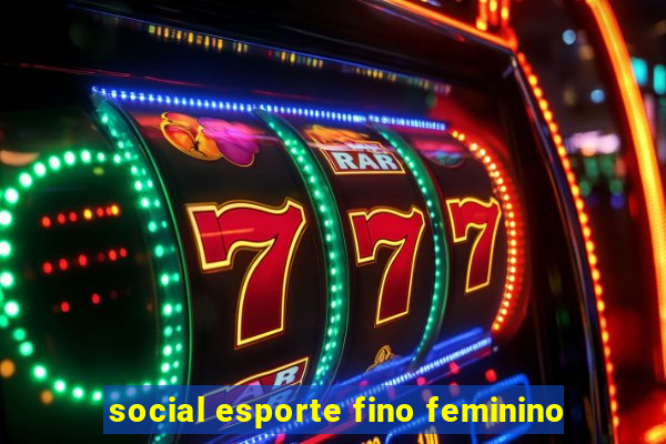 social esporte fino feminino