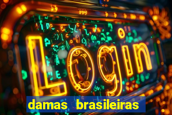 damas brasileiras jogar online