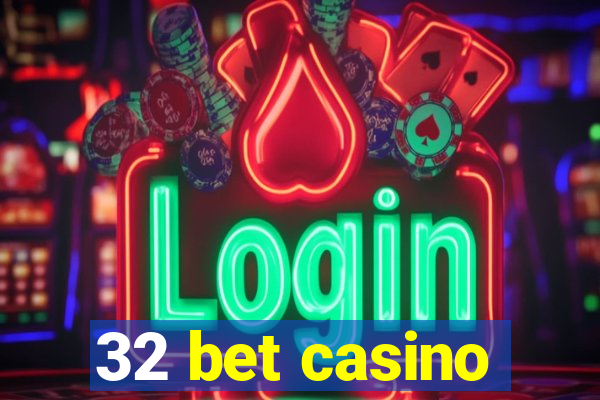 32 bet casino