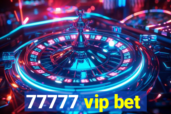 77777 vip bet