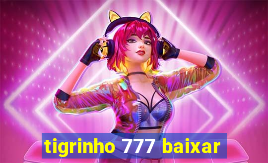 tigrinho 777 baixar