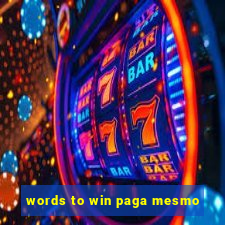 words to win paga mesmo