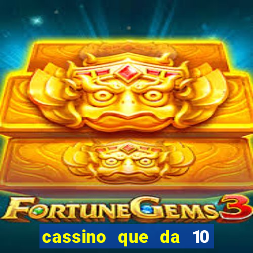 cassino que da 10 reais no cadastro