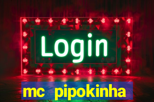 mc pipokinha privacy vazados