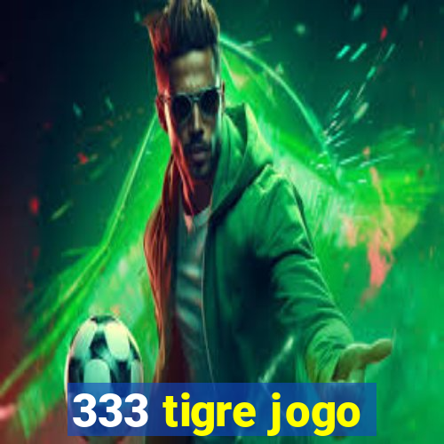 333 tigre jogo