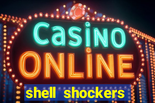 shell shockers unblocked links