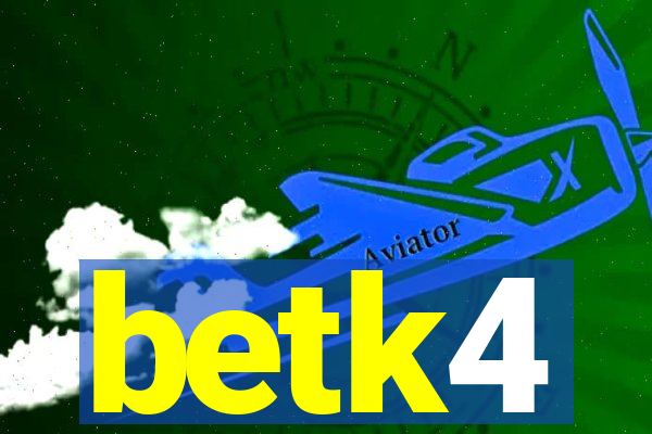 betk4