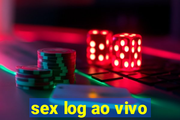 sex log ao vivo