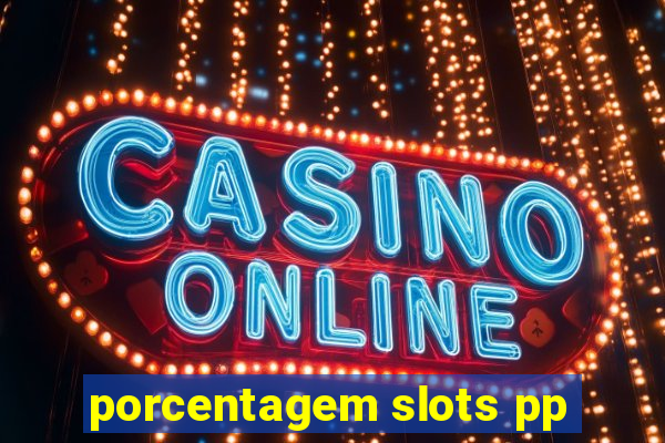 porcentagem slots pp