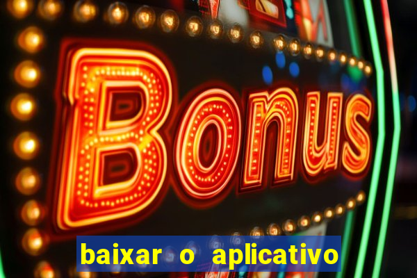 baixar o aplicativo vai de bet