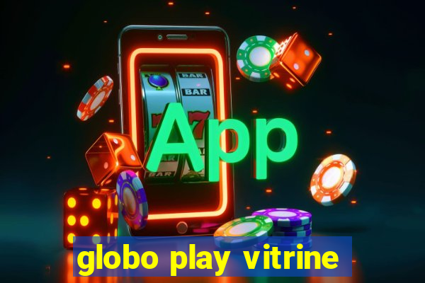 globo play vitrine